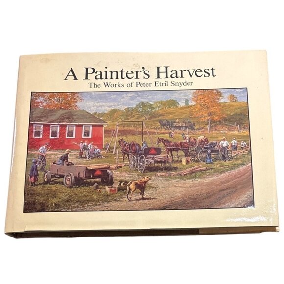 A Painters Harvest Hardcover Art Book By Peter Etril Snyder - Picture 1 of 10